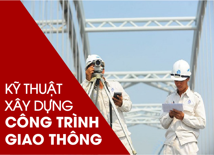 Giới thiệu ngành Kỹ thuật xây dựng công trình giao thông